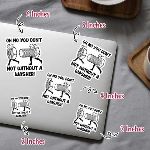 3Pcs Oh No You Don't Not Without A Washer Sticker, Washer Bumper Sticker, Funny Sarcastic Adult Stickers, Dirty Mind Dark Joke Vinyl Decal- Stickers for Laptop Water Bottle Phone Car Window Helmet 3"