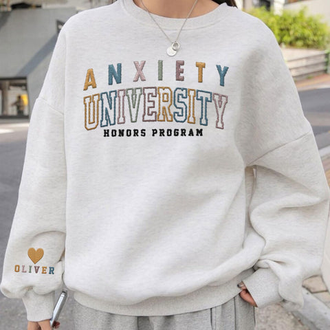 Custom Anxiety University Honors Program Embroidered Sweatshirt Mental Health Shirt Funny Clothing Gifts Her Anxiety State