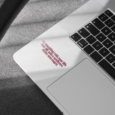 (3pcs) Do Something with Your Life That Will Make A Mediocre White Man Angry Bumper Sticker- Vinyl Stickers 3'' for Laptop Water Bottle Phone Car Window Helmet