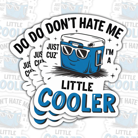 3PCS Don't Hate Me Because I'm A Little Cooler 3" Sticker - Funny Vinyl Decal for Laptop, Water Bottle, Cooler Box, or Car