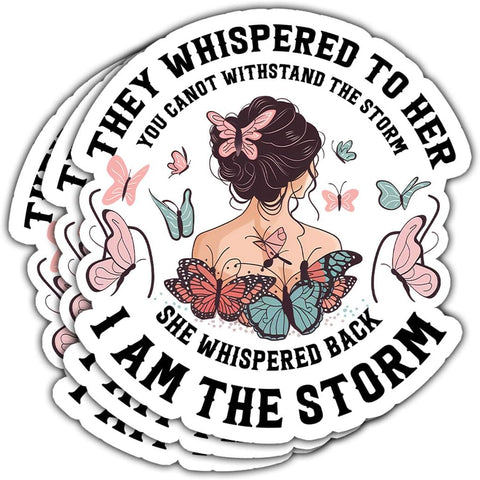 3Pcs They Whispered to Her You Can Not Withstand The Storm She Whispered Back I Am The Storm Vinyl Sticker, They Whispered to Her Sticker - Sticker for Laptop Water Bottle Car Phone Hard Hat 3"