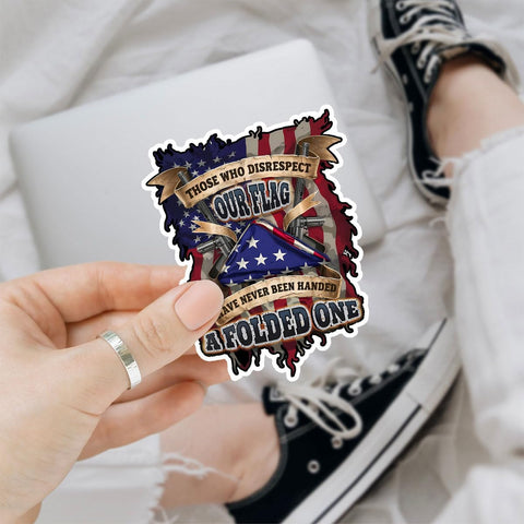 3 PCS Those Who Disrespect Our Flag Have Never Been Handed A Folded One 3" Sticker, Patriotic Veteran USA Flag Decal for Car, Helmet, Tumbler, Laptop – Gift for Military Supporters