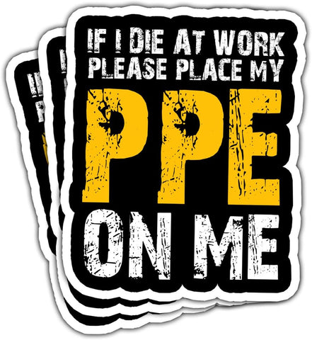 (3 Pcs) If I Die at Work Please Place My PPE On Me Sticker, Electrician Funny Safety Sticker - Stickers for Laptop Water Bottle Phone Car Window Helmet Vinyl Stickers 3 Inches