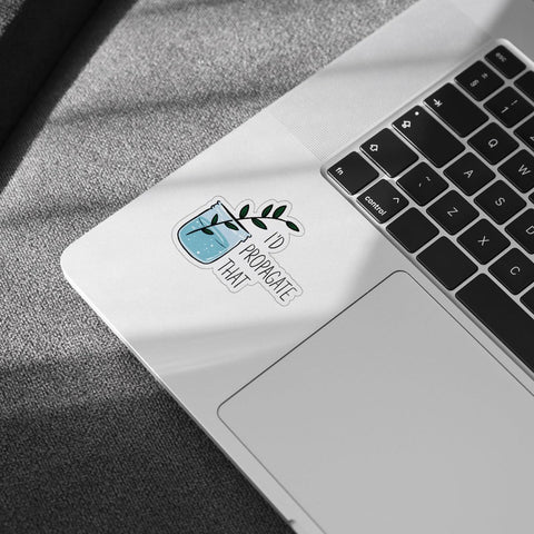 3 Pcs I'd Propagate That Sticker, Plant Sticker, Plant Lovers Sticker, Sticker Die-Cut Waterproof Vinyl Sticker for Laptop Phone 3"x3"
