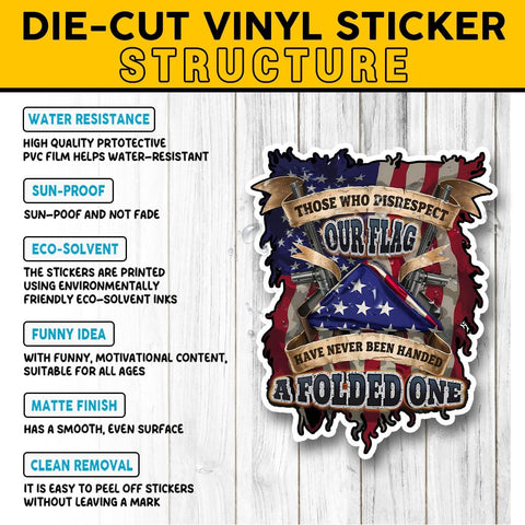 3 PCS Those Who Disrespect Our Flag Have Never Been Handed A Folded One 3" Sticker, Patriotic Veteran USA Flag Decal for Car, Helmet, Tumbler, Laptop – Gift for Military Supporters