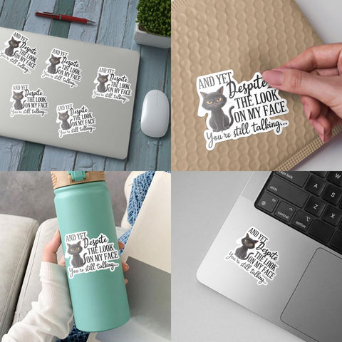 3 Pcs and Yet Despite The Look On My Face sticker 3in, You're Still Talking Sticker, Funny Black Cat Stickers, Attitude Stickers for Laptop Water Bottle Phone Car Window Helmet