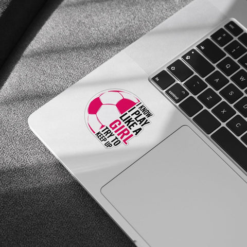 3Pcs I Know I Play Like a Girl Try to Keep Up Sticker I Know I Play Like a Girl Soccer Stickers Funny Girl Soccer Gift Soccer Stickers for Girls Decal for Laptop Bottle Phone Car Hard Hat 3"x3"