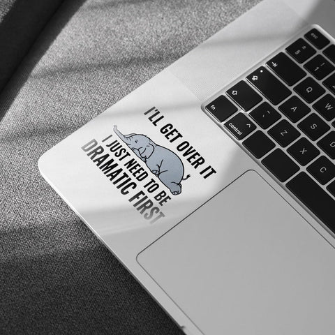 (3pcs) I'll Get Over It I Just Need to Be Dramatic First Sticker Funny Sarcasm Drama Lover Dramatic Sarcastic Stickers - Vinyl Stickers 3'' for Laptop Water Bottle Phone Car Window Helmet (Elephant)