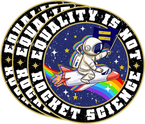 Equality is Not Rocket Science LGBTQ Sticker, Gift idea, Gift Pride Month Sticker, Waterproof Vinyl Stickers for Laptop Kindle Car Tumbler Mug Phone Notebook