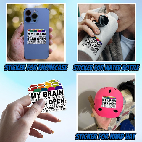My Brain Has Too Many Tabs Open Mental Health Funny Sticker, Waterproof Vinyl Stickers for Laptop Kindle Car Tumbler Mug Phone Notebook
