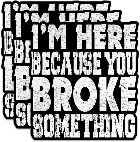 I'm Here Because You Broke Something Blue Collar Mechanic Technician Sticker, Waterproof Vinyl Stickers for Laptop Kindle Car Tumbler Mug Phone Notebook