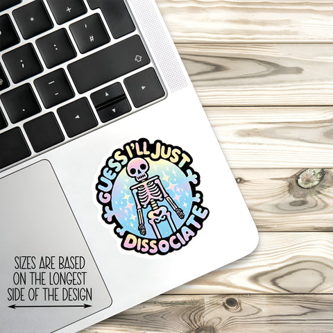Guess I'll just dissociate funny skeleton sticker, Waterproof Vinyl Sticker for Book Laptop Water Bottle Phone Case