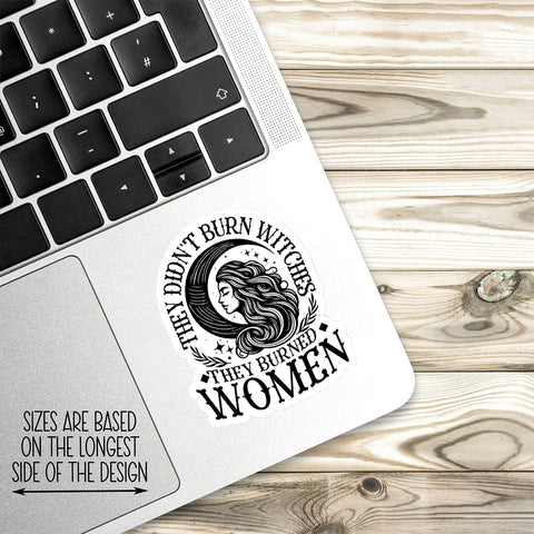 They didn't burn witches they burned women sticker, Waterproof Vinyl Sticker for Book Laptop Water Bottle Phone Case