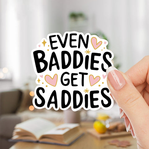 Even baddies get saddies Sticker, Waterproof Vinyl Stickers for Laptop Kindle Car Tumbler Mug Phone Notebook
