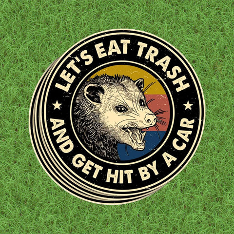 Let Eat Trash and Get Hit by A Car Sticker, Funny Meme Possum Sticker, 3 inches Waterproof Vinyl Sticker for Book Laptop Water Bottle Phone Case