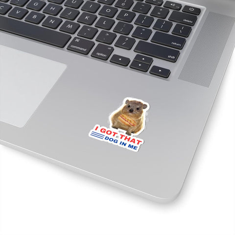 Funny I got that dog in me funny meme Sticker, Waterproof Vinyl Stickers for Laptop Kindle Car Tumbler Mug Phone Notebook
