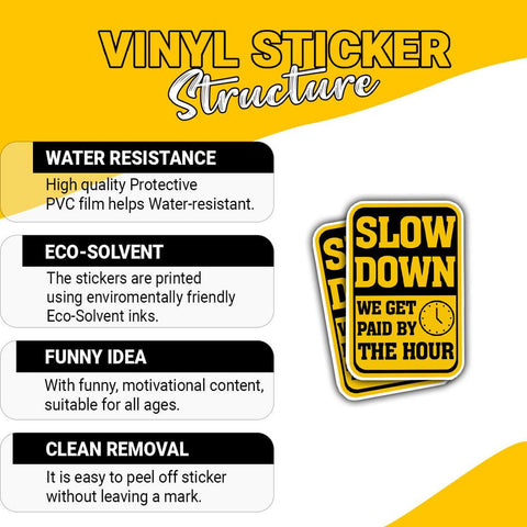 Slow Down We Get Paid by The Hour Stickers, 3 inches Waterproof Vinyl Sticker for Book Laptop Water Bottle Phone Case