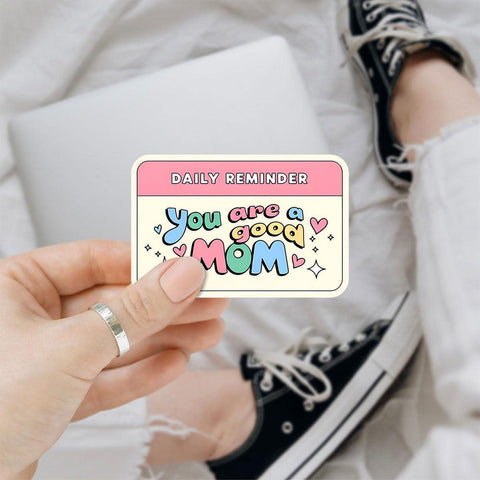 Mom gift Sticker, You are a Good Mom Sticker, 3 inches Waterproof Vinyl Sticker for Book Laptop Water Bottle Phone Case