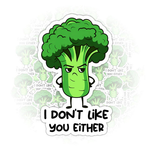 Funny Broccoli I Don't Like You Either Sticker, 3 inches Waterproof Vinyl Sticker for Book Laptop Water Bottle Phone Case