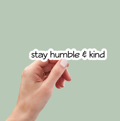 Stay Humble and Kind sticker, always stay humble stickers, humble laptop stickers, humble water bottle stickers, humble tumbler stickers