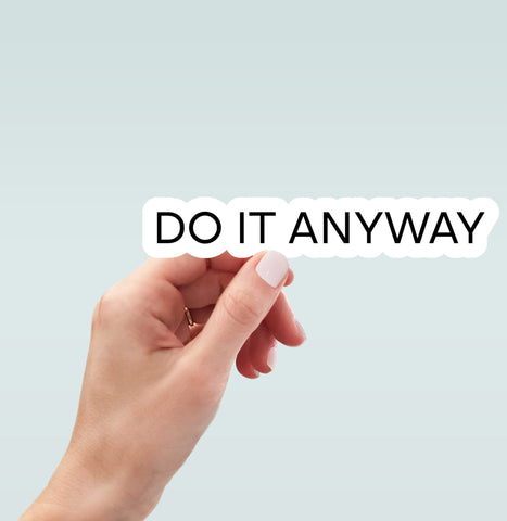 Do It Anyway sticker, laptop sticker, water bottle sticker, motivational sticker, planner sticker, decals, inspirational sticker