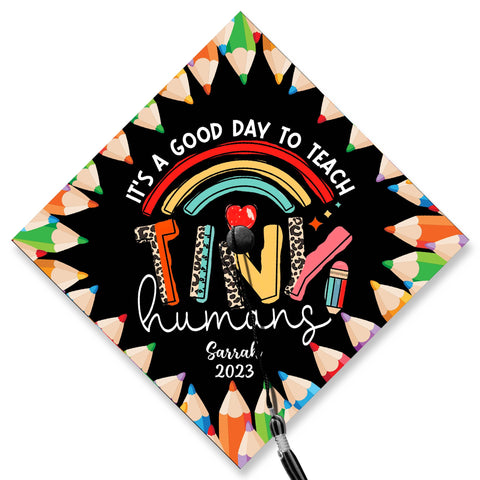 It's A Good Day To Teach Tiny Humans, Cap Decoration For Graduation, Personalized Teacher Grad Cap Topper