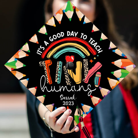 It's A Good Day To Teach Tiny Humans, Cap Decoration For Graduation, Personalized Teacher Grad Cap Topper