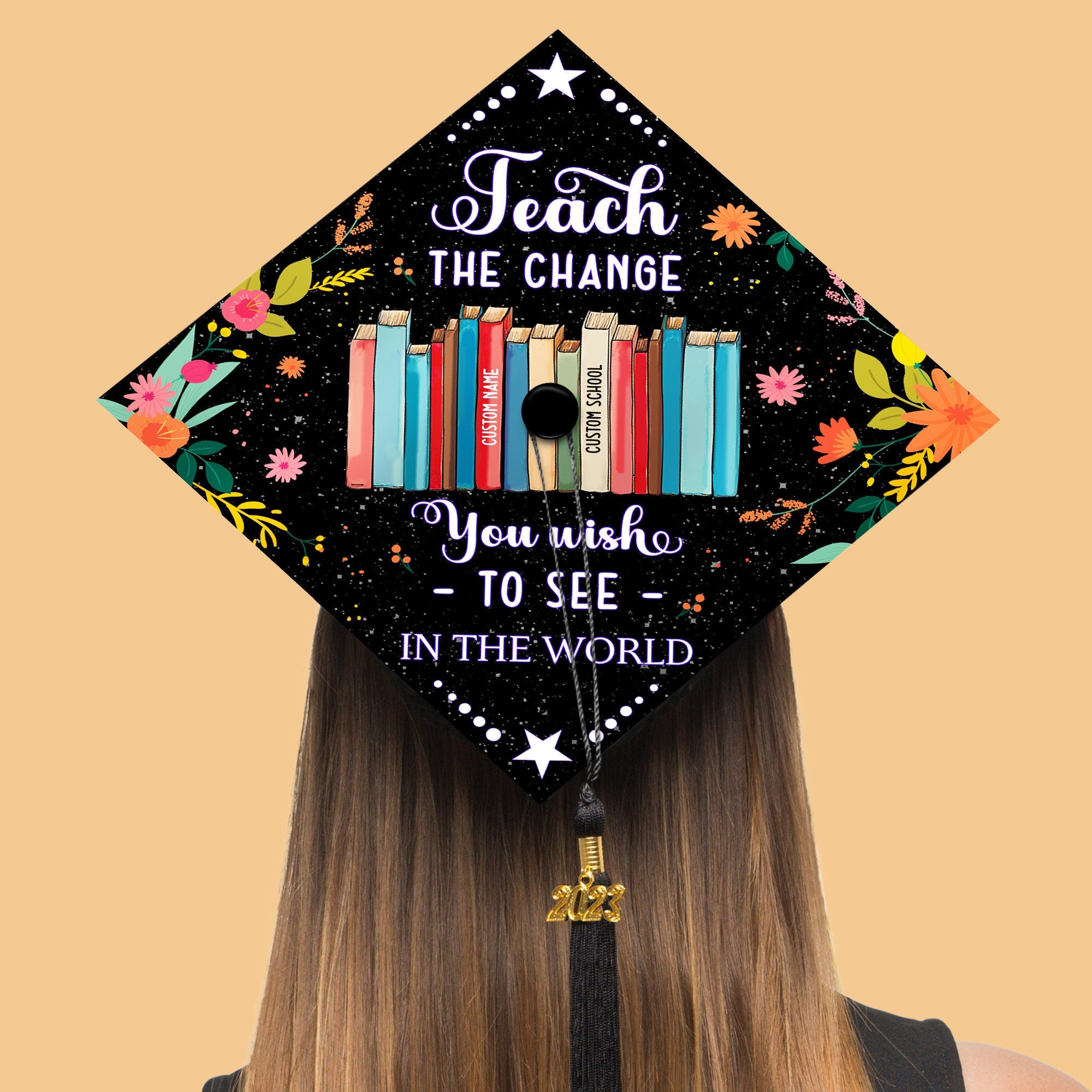 Teach The Change You Wish To See In The World, Personalized Teacher Grad Cap Topper, Custom Graduation Decoration, Class Of 2024