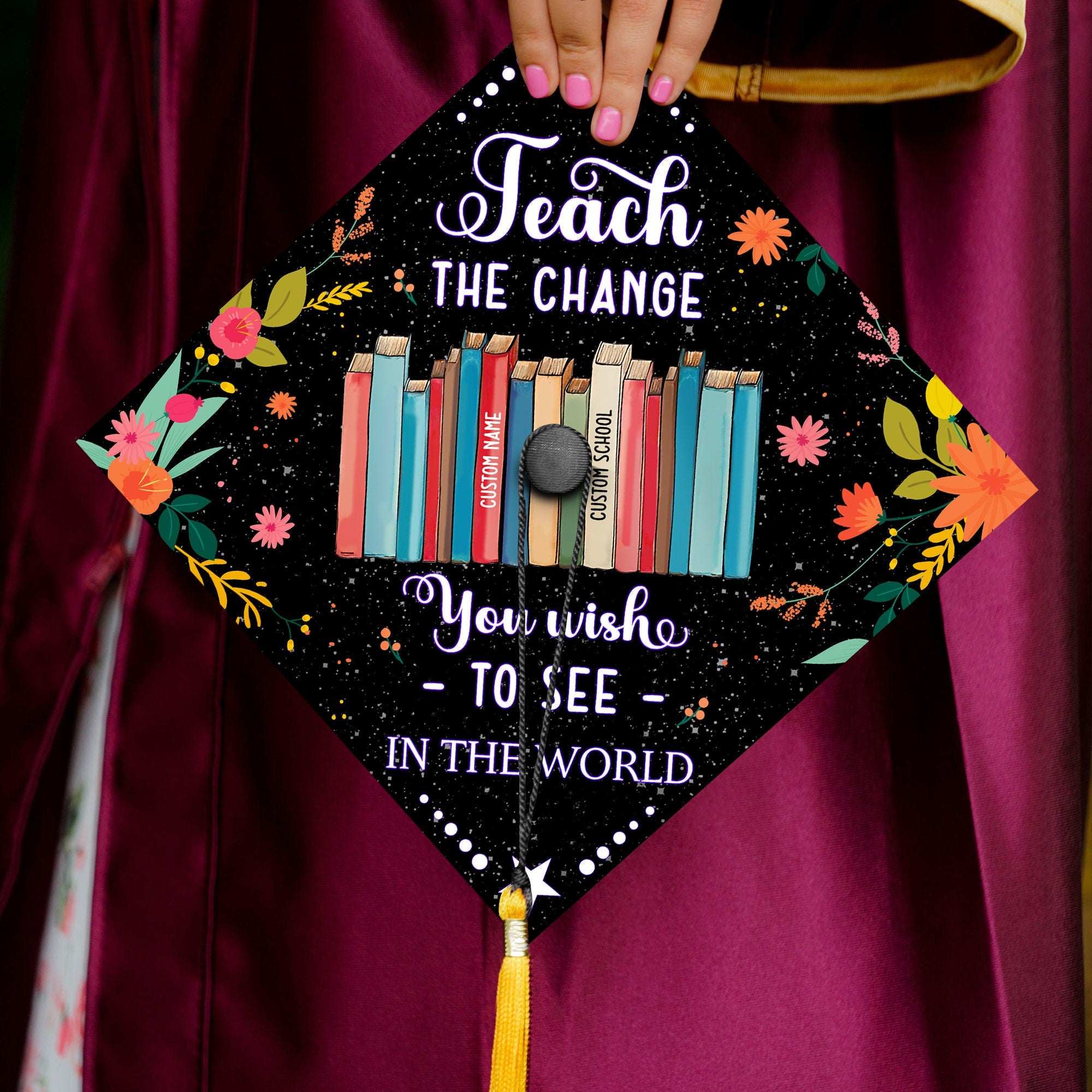 Teach The Change You Wish To See In The World, Personalized Teacher Grad Cap Topper, Custom Graduation Decoration, Class Of 2024