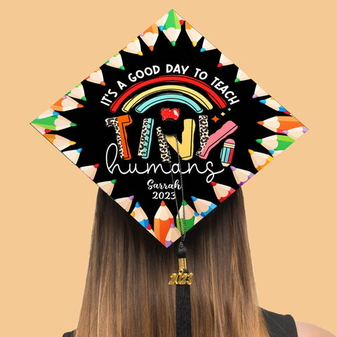 It's A Good Day To Teach Tiny Humans, Cap Decoration For Graduation, Personalized Teacher Grad Cap Topper
