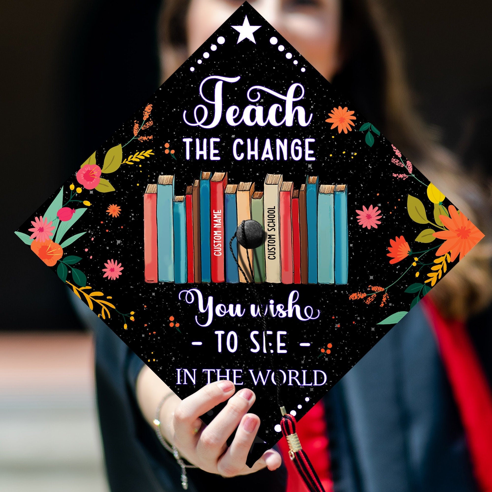 Teach The Change You Wish To See In The World, Personalized Teacher Grad Cap Topper, Custom Graduation Decoration, Class Of 2024