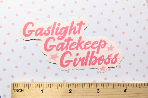 Gaslight, Gatekeep, Girlboss Feminist Sticker OR Magnet | Die Cut | Waterproof Vinyl