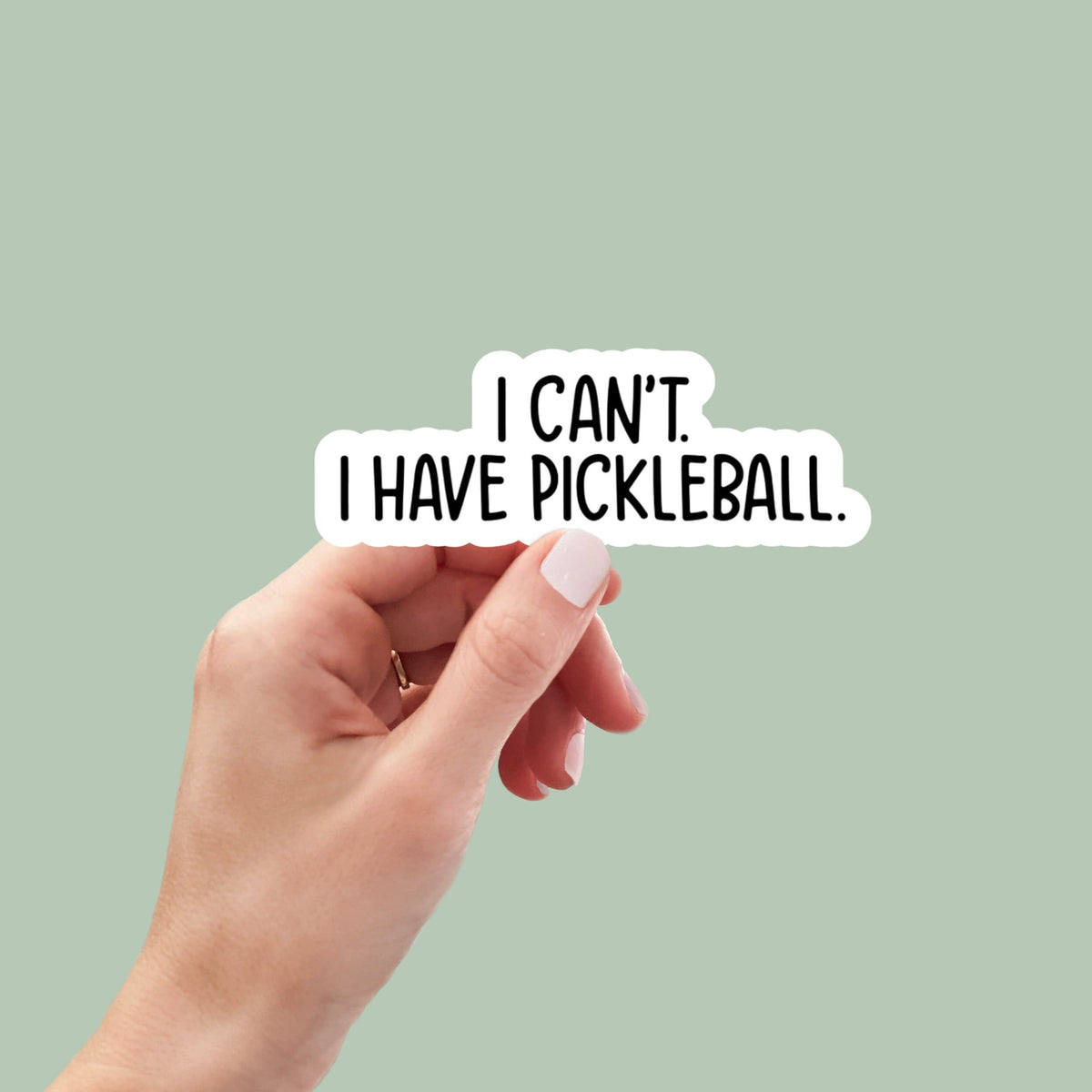 I can't I have pickleball sticker, laptop sticker, water bottle sticker, pickleball gifts, funny stickers, sarcastic sticker, snarky sticker