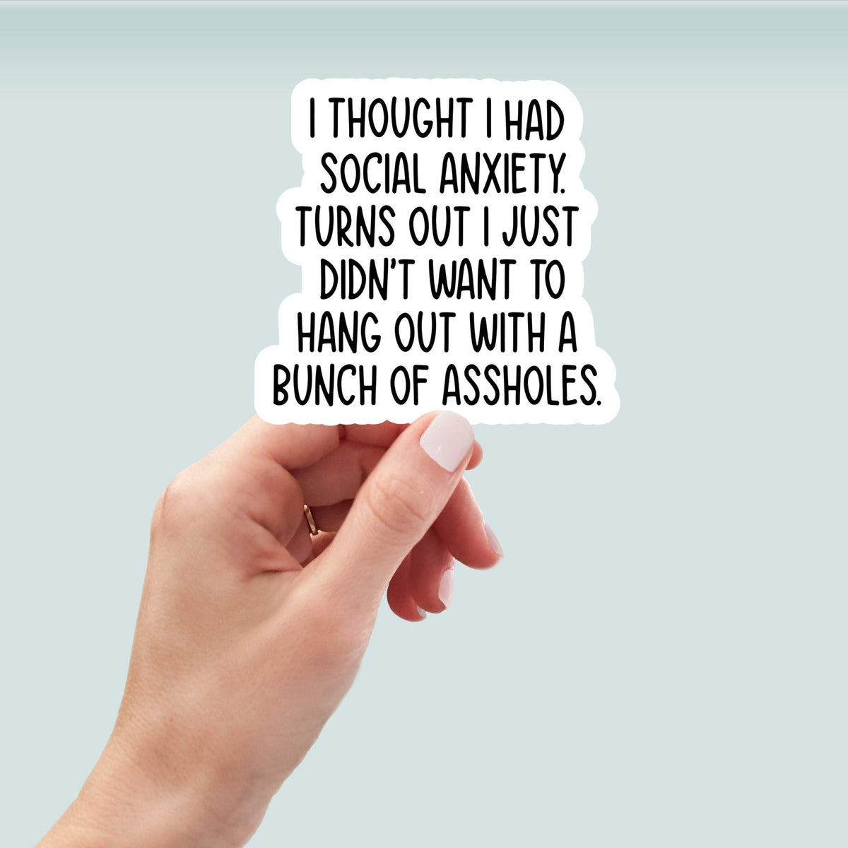 I thought I had social anxiety, Funny Stickers, Sarcasm Stickers, Sarcastic Stickers, Yeti Stickers, Funny Laptop Stickers, die cut stickers