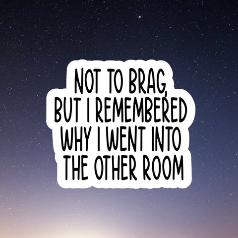 not to brag, laptop sticker, laptop stickers, funny stickers, sarcastic sticker, snarky sticker