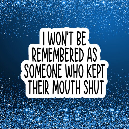 someone who kept their mouth shut , Funny Stickers, Sarcasm Stickers, Sarcastic Stickers, Funny Laptop Sticker, Funny Decals, cute stickers