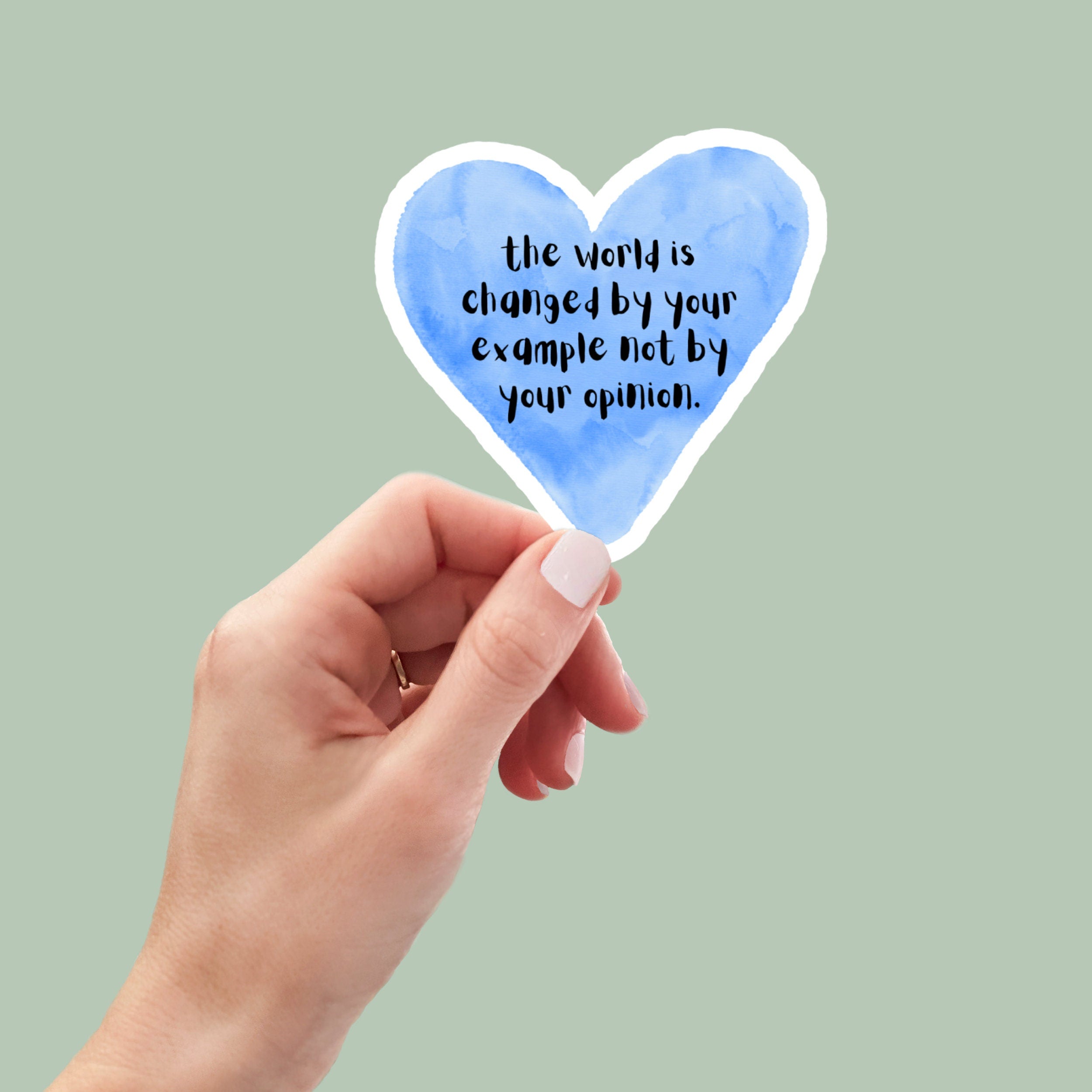 the world is changed by your example not opinion waterproof vinyl sticker, laptop sticker, inspirational sticker, decal, kindle sticker