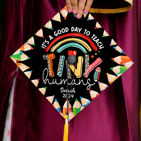 It's A Good Day To Teach Tiny Humans, Cap Decoration For Graduation, Personalized Teacher Grad Cap Topper