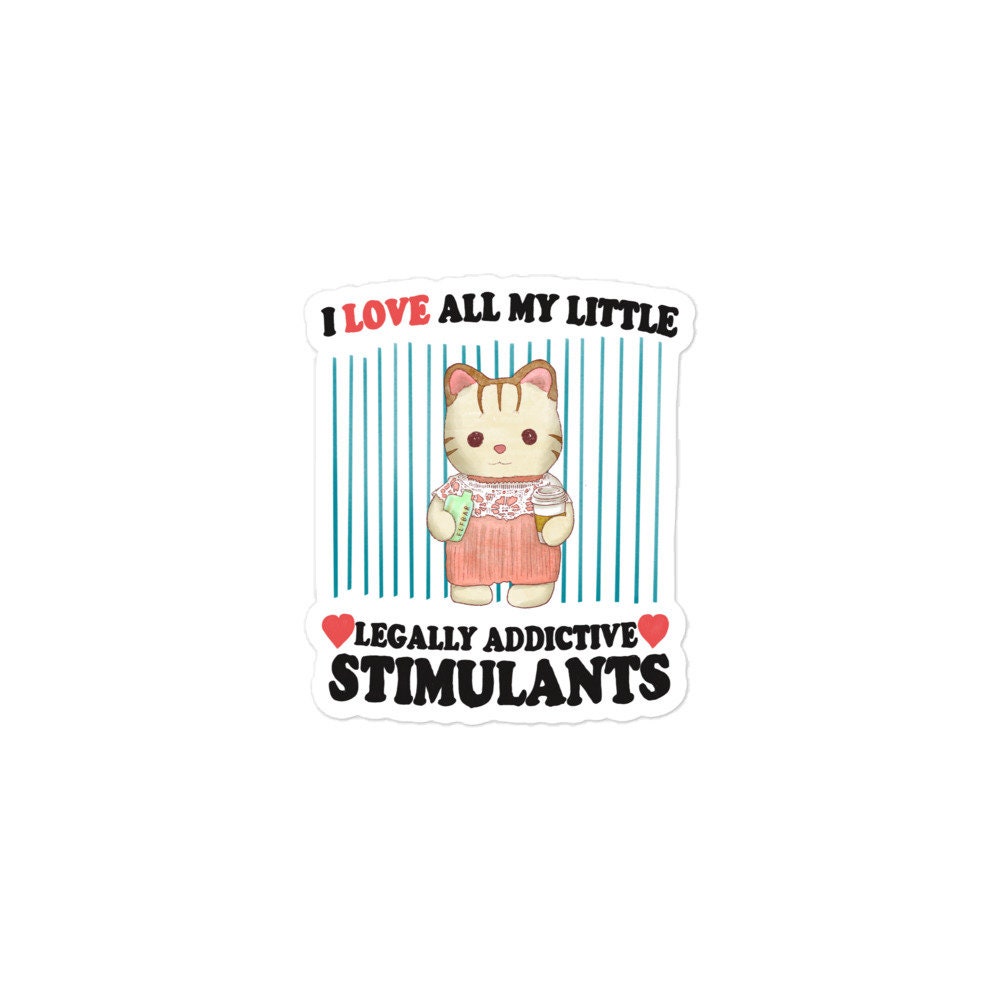 Love My Stimulants Bubble-free stickers