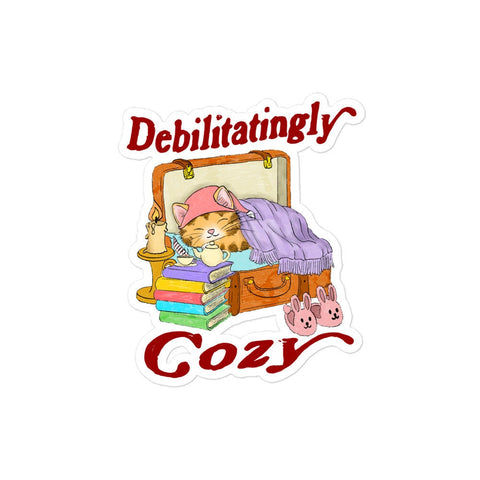 Debilitatingly Cozy Bubble-free stickers