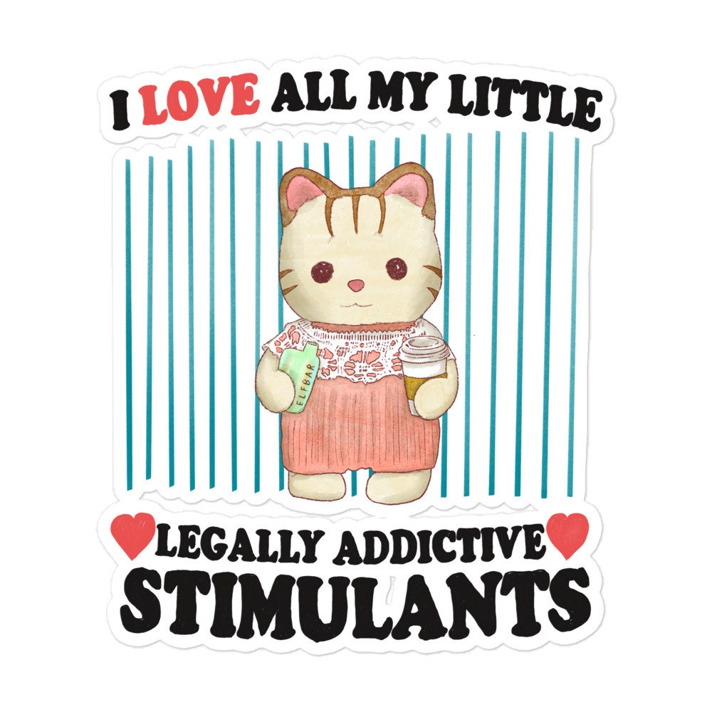Love My Stimulants Bubble-free stickers