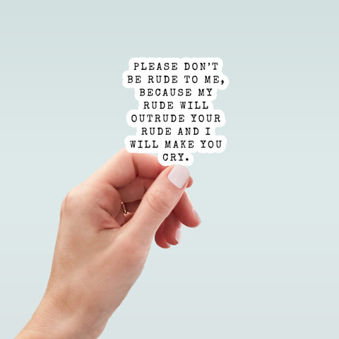don't be rude to me, Funny Stickers, Sarcasm Stickers, Sarcastic Stickers, Funny Laptop Sticker, Funny Decals, Water Bottle Stickers