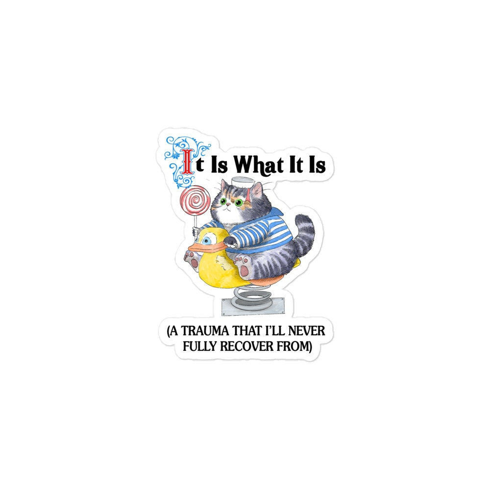 It Is What It Is Bubble-free stickers
