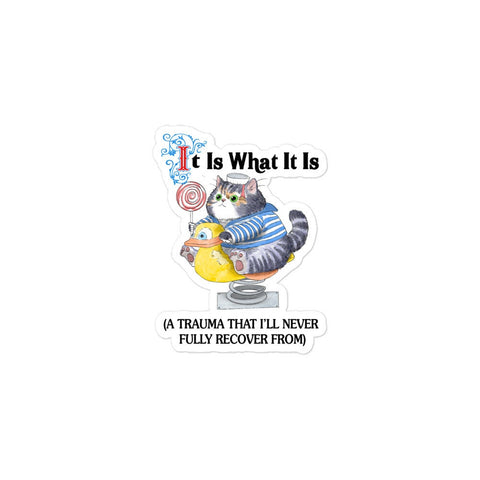 It Is What It Is Bubble-free stickers