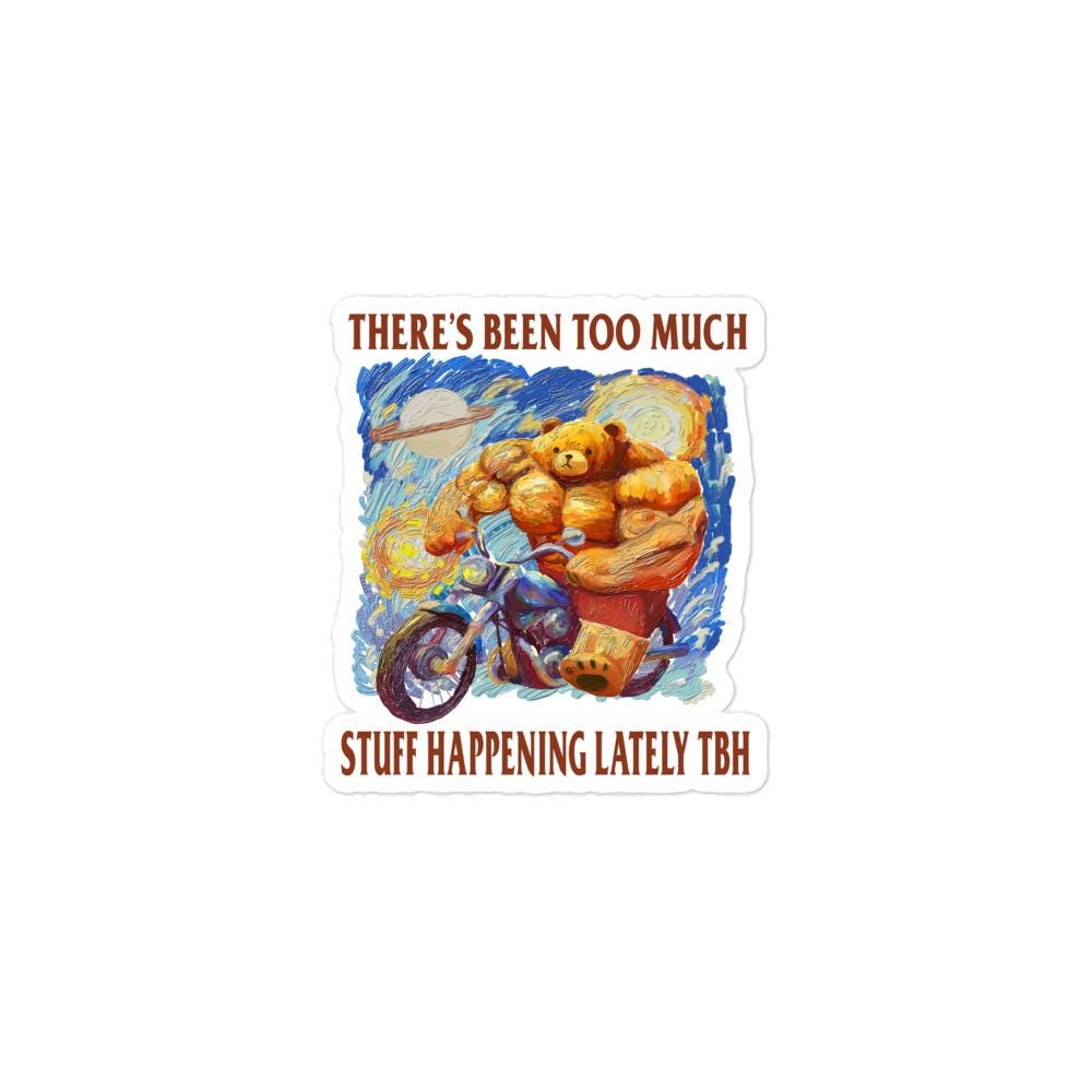Too Much Stuff Happening Bubble-free stickers