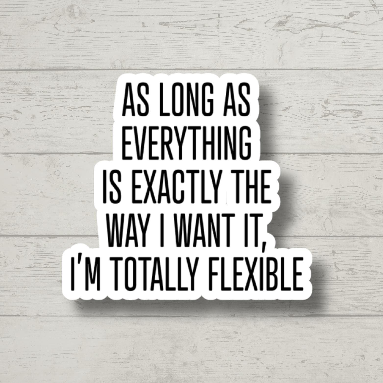 Totally Flexible, Funny Stickers, Sarcasm Stickers, Sarcastic Stickers, Funny Laptop Sticker,  Car Stickers, Funny Quotes