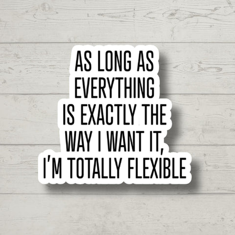 Totally Flexible, Funny Stickers, Sarcasm Stickers, Sarcastic Stickers, Funny Laptop Sticker,  Car Stickers, Funny Quotes