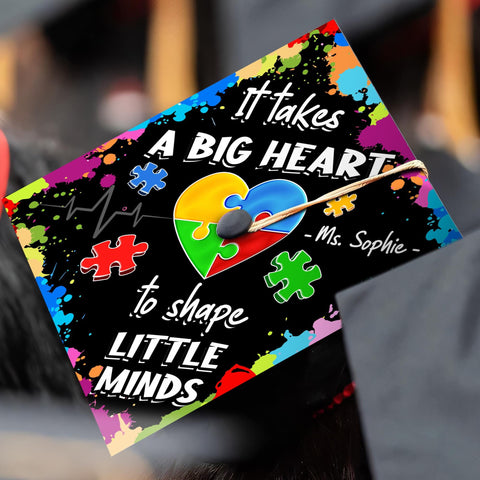 It Takes A Big Heart To Shape Little Mind, Custom Special Education Graduation Cap, Teacher Graduation Decoration, Class Of 2025