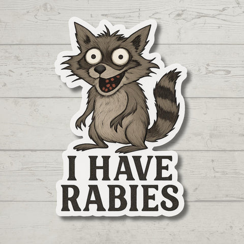 I Have Rabies, Funny Raccoon, Sticker for Laptop, water bottle sticker, kindle stickers, sarcastic sticker, funny stickers