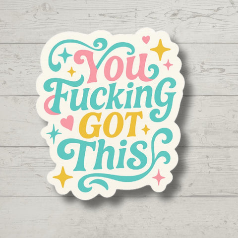 You F*cking Got This Sticker, Motivational Laptop Sticker, Funny Inspirational Decal, Water Bottle Sticker, Empowerment Gift for Her